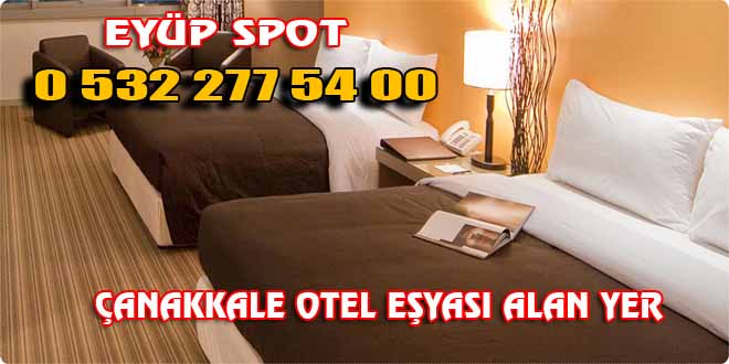 ÇANAKKALE OTEL EŞYASI ALAN YER